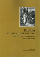 Biblia w literaturze polskiej. Romantyzm - Pozytywizm - Młoda Polska - Edward Jakiel