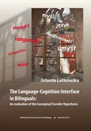 The Language-Cognition Interface in Bilinguals: An evaluation of the Conceptual Transfer Hypothesis - Jolanta Latkowska