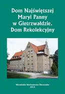Dom Najświętszej Maryi Panny w Gietrzwałdzie. Dom Rekolekcyjny - Krzysztof Bielawny