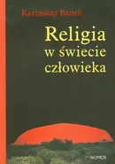 Religia w świecie człowieka - Kazimierz Banek