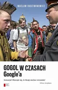 Gogol w czasach Google’a - Wacław Radziwinowicz