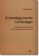 Etymologizowanie i etymologia - Piotr Sobotka