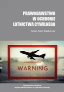 Prawodawstwo w ochronie lotnictwa cywilnego - Adrian K. Siadkowski