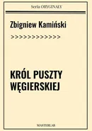 Król puszty węgierskiej - Zbigniew Kamiński