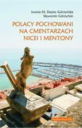 Polacy pochowani na cmentarzach Nicei i Mentony - Iwona M. Dacka-Górzyńska