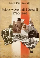 Polacy w Australii i Oceanii 1790-1940 - Lech Paszkowski