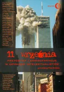 11 września Przyczyny i konsekwencje w opiniach intelektualistów - Praca zbiorowa