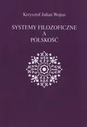 Systemy filozoficzne a polskość - Krzysztof Julian Wojtas