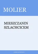 Mieszczanin szlachcicem - Molier
