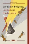Czepiam się Kierkegarda - Bronisław Świderski