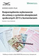 Kodeks kadr i płac Rozporządzenia wykonawcze do ustawy o systemie ubezpieczeń społecznych 2015 z komentarzem - Joanna Goliniewska