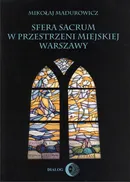 Sfera sacrum w przestrzeni miejskiej Warszawy - Mikołaj Madurowicz