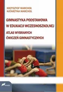 Gimnastyka podstawowa w edukacji wczesnoszkolnej - Katarzyna Warchoł