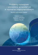 Problemy rozwojowe  i powiązania gospodarcze  w wymiarze międzynarodowym. Wyniki wybranych badań - Sylwia Talar