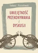 Umiejętność przekonywania i dyskusji - Tadeusz Pszczołowski