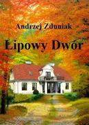Lipowy dwór - Andrzej Zduniak