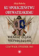 Ku społeczeństwu obywatelskiemu - Alicja Kulecka