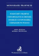 Podstawy prawne OZE (odnawialnych źródeł energii) i gospodarki odpadami w Polsce - Anna Bohdan