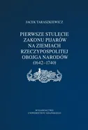 Pierwsze stulecie Zakonu Pijarów na ziemiach Rzeczpospolitej Obojga Narodów (1642–1740) - Jacek Taraszkiewicz