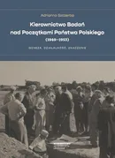 Kierownictwo Badań nad Początkami Państwa Polskiego (1949–1953) - Adrianna Szczerba