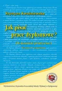 Jak pisać prace dyplomowe. wskazówki praktyczne - Krystyna Kwaśniewska