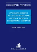 Stwierdzenie treści oraz zastosowanie prawa obcego w sądowym postępowaniu cywilnym - Piotr Rodziewicz