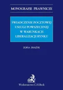 Świadczenie pocztowej usługi powszechnej w warunkach liberalizacji rynku - Zofia Snażyk