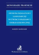 Swoboda działalności gospodarczej wytwórcy - sprzedawcy energii elektrycznej - Marcin Marszałek