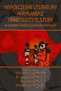 Współczesne literatury afrykańskie i inne teksty kultury - Ewa Siwierska