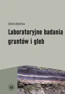 Laboratoryjne badania gruntów i gleb (wydanie 2) - Elżbieta Myślińska