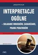 Interpretacje ogólne – składanie wniosków, zaskarżanie, prawa podatników - Jakub Rychlik