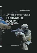 Antyterrorystyczne formacje Policji w przypadku zbrojnej agresji na RP - Waldemar Zubrzycki