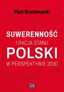 POLSKI SUWERENNOŚĆ I RACJA STANU W PERSPEKTYWIE 2030 RAPORT