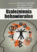 Uzależnienia behawioralne - Bronisław P. Rosik