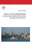 Role Unii Europejskiej w regionie Afryki Północnej i Bliskiego Wschodu - Justyna Zając