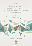Ograniczenie praw rzeczowych w drodze wywłaszczenia - Łukasz Strzępek