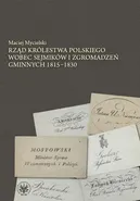 Rząd Królestwa Polskiego wobec sejmików i zgromadzeń gminnych 1815-1830 - Maciej Mycielski