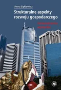 Strukturalne aspekty rozwoju gospodarczego - Anna Bąkiewicz