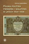 Polska polityka pieniężna i walutowa w latach 1924-1936 - Cecylia Leszczyńska