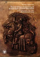 Prawo bliższości krewnych w dawnym prawie litewskim od drugiej połowy XIV wieku do schyłku XVIII wieku - Michał Czaykowski