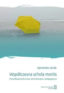 Współczesna schola mortis - Agnieszka Janiak