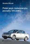 Polski język motoryzacyjny początku XXI wieku - Wioletta Wilczek