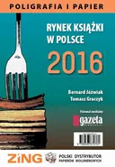 Rynek książki w Polsce 2016. Poligrafia i Papier - Bernard Jóźwiak