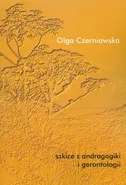 Szkice z andragogiki i gerontologii - Olga Czerniawska
