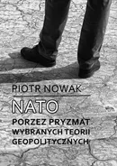 NATO poprzez pryzmat wybranych teorii geopolitycznych - Piotr Nowak