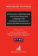 Współczesna przestępczość i patologie społeczne z perspektywy interdyscyplinarnych badań kryminologicznych - Diana Dajnowicz-Piesiecka