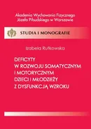 Deficyty w rozwoju somatycznym i motorycznym dzieci i młodzieży z dysfunkcją wzroku - Rutkowska Izabela