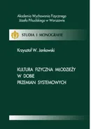Kultura fizyczna młodzieży w dobie przemian systemowych - Krzysztof W. Jankowski