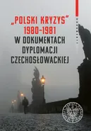 Polski kryzys 1980-1981 w dokumentach dyplomacji czechosłowackiej