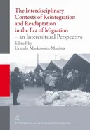 The Interdisciplinary Contexts of Reintegration and Readaptation in the Era of Migration - an Intercultural Perspective - Urszula Markowska-Manista